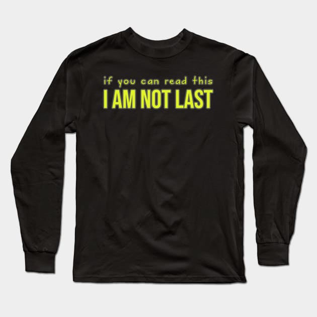 Sports: if you can read this I am not last (backside print, yellow) Long Sleeve T-Shirt by bobdijkers